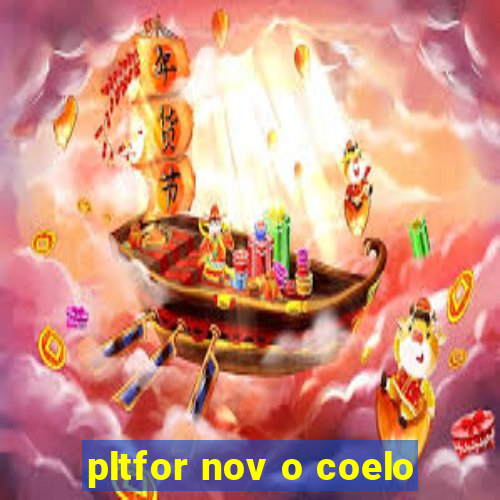 pltfor nov o coelo